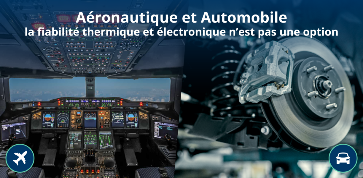 Aéronautique et Automobile, la fiabilité thermique et électronique n'est pas une option